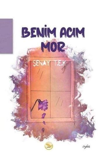 Benim Acım Mor - Şenay Tek - Simer Yayınevi