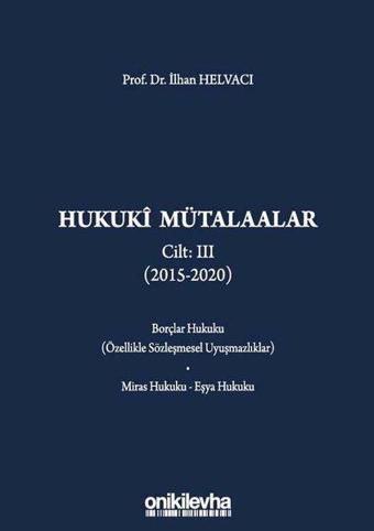 Hukuki Mütalaalar Cilt 3 - 2015 - 2020 - İlhan Helvacı - On İki Levha Yayıncılık