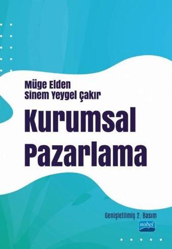 Kurumsal Pazarlama - Müge Elden - Nobel Akademik Yayıncılık