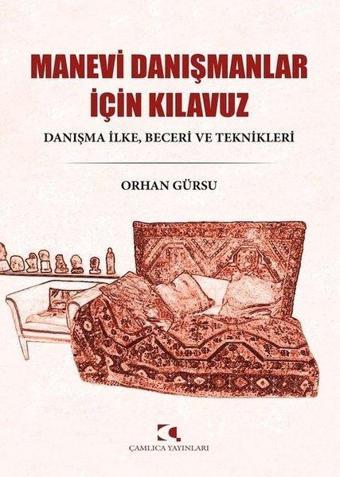 Manevi Danışmanlar İçin Kılavuz: Danışma İlke - Beceri ve Teknikleri - Orhan Gürsu - Çamlıca Yayınları