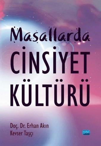 Masallarda Cinsiyet Kültürü - Erhan Akın - Nobel Akademik Yayıncılık