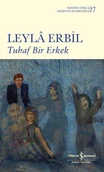 Tuhaf Bir Erkek - İş Bankası Kültür Yayınları