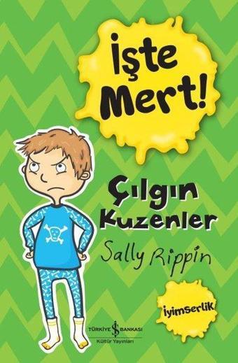 İşte Mert! Çılgın Kuzenler - Sally Rippin - İş Bankası Kültür Yayınları