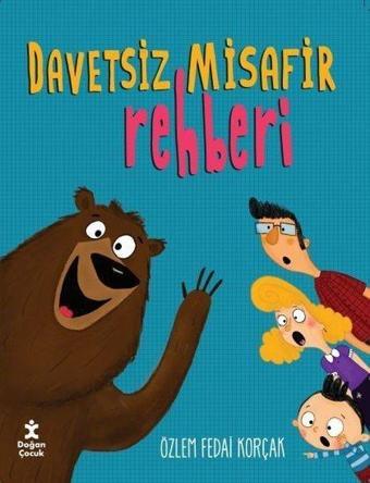 Davetsiz Misafir Rehberi - Özlem Fedai Korçak - Doğan Çocuk