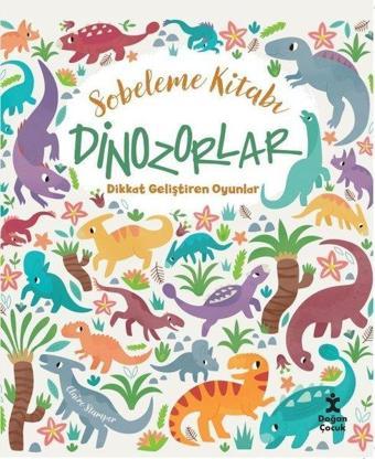 Sobeleme Kitabı - Dinozorlar - Dikkat Geliştiren Oyunlar - Claire Stamper - Doğan Çocuk