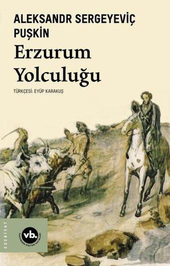 Erzurum Yolculuğu - Aleksandr Sergeyeviç Puşkin - VakıfBank Kültür Yayınları