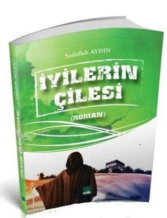 İyilerin Çilesi - Sadullah Aydın - Dua Yayıncılık