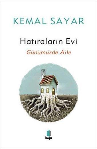 Hatıraların Evi - Günümüzde Aile - Kemal Sayar - Kapı Yayınları