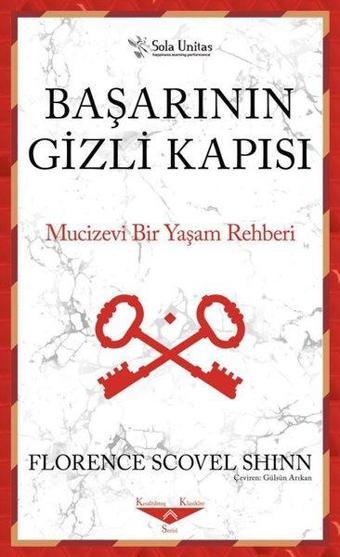 Başarının Gizli Kapısı - Mucizevi Bir Yaşam Rehberi - Florence Scovel Shinn - Sola Unitas