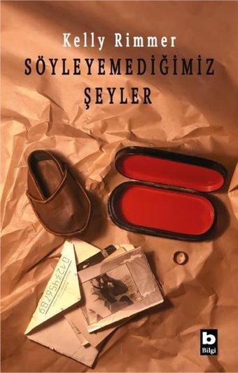 Söyleyemediğimiz Şeyler - Kelly Rimmer - Bilgi Yayınevi