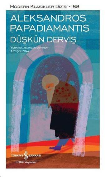 Düşkün Derviş - Modern Klasikler 188 - Aleksandros Papadiamantis - İş Bankası Kültür Yayınları