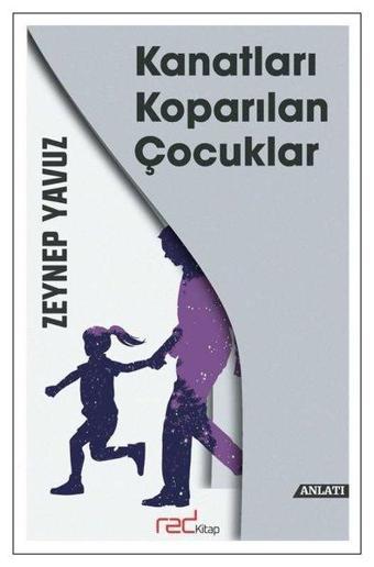 Kanatları Koparılan Çocuklar - Zeynep Yavuz - Red Kitap