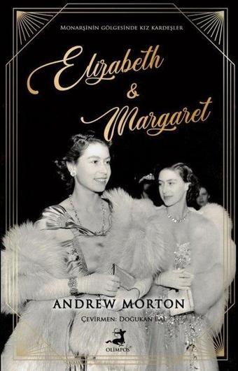 Elizabeth and Margaret - Andrew Morton - Olimpos Yayınları