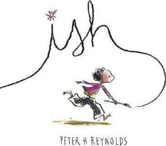 Ish (Creatrilogy)  - Peter H. Reynolds - Random House