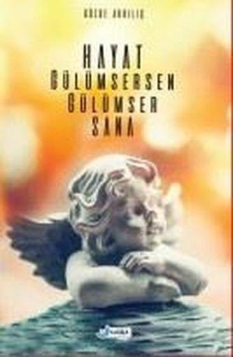 Hayat Gülümsersen Gülümser Sana - Gözde Akkılıç - Harika Kitap