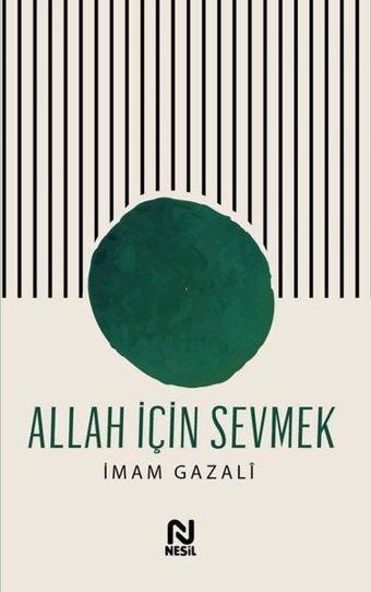 Allah İçin Sevmek - İmam Gazali - Nesil Yayınları