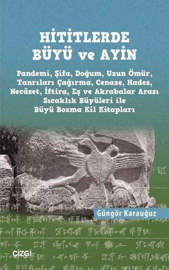 Hititlerde Büyü ve Ayin - Güngör Karauğuz - Çizgi Kitabevi