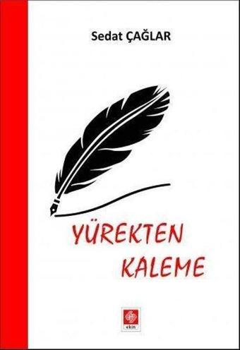 Yürekten Kaleme - Sedat Çağlar - Ekin Basım Yayın