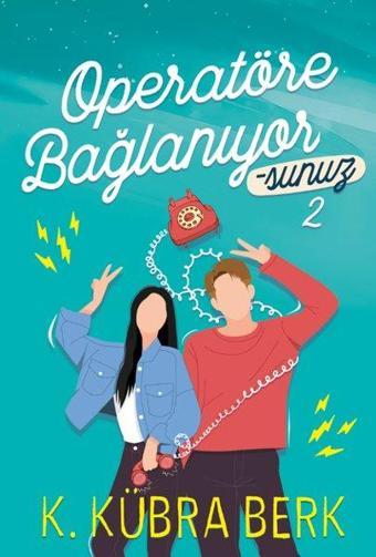 Operatöre Bağlanıyorsunuz - 2 - K. Kübra Berk - Ephesus Yayınları