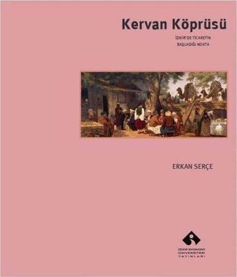 Kervan Köprüsü - Erkan Serçe - İzmir Ekonomi Üniversitesi