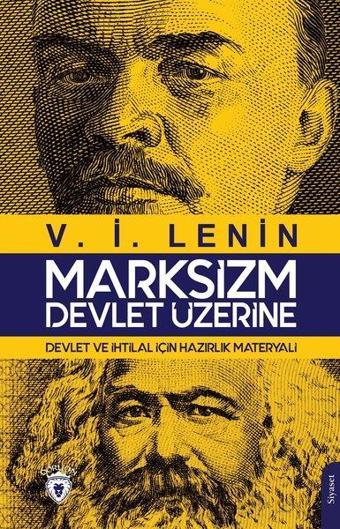 Marksizm : Devlet Üzerine-Devlet ve İhtilal İçin Hazırlık Materyali - Vladimir İlyiç Lenin - Dorlion Yayınevi