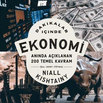 Dakikalar İçinde Ekonomi - Anında Açıklanan 200 Temel Kavram - Niall Kishtainy - Kronik Kitap