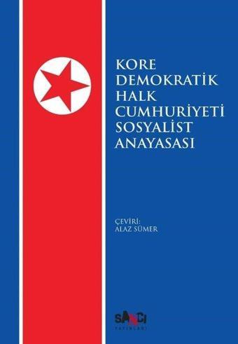 Kore Demokratik Halk Cumhuriyeti Sosyalist Anayasası - Kolektif  - Sancı