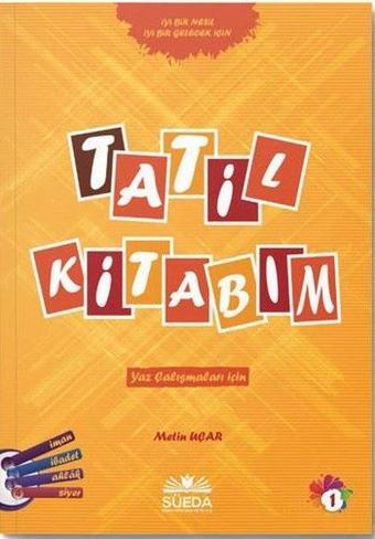 Tatil Kitabım 1 - Yaz Çalışmaları İçin - Metin Uçar - Süeda Yayınları