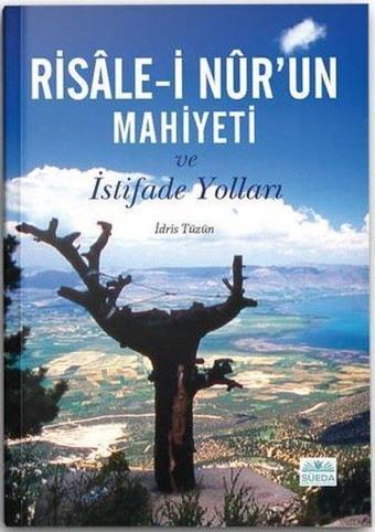 Risale-i Nur'un Mahiyeti ve İstifade Yolları - İdris Tüzün - Süeda Yayınları