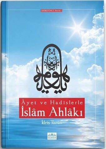 Ayet ve Hadislerle İslam Ahlakı - İdris Tüzün - Süeda Yayınları