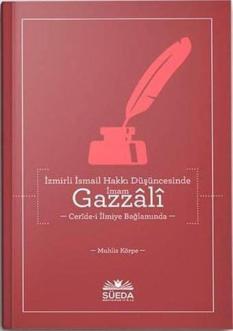 İzmirli İsmail Hakkı Düşüncesinde İmam Gazzali - Muhlis Körpe - Süeda Yayınları