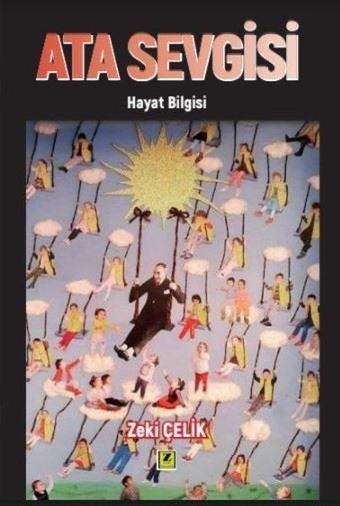 Ata Sevgisi - Hayat Bilgisi - Zeki Çelik - Zinde Yayınevi