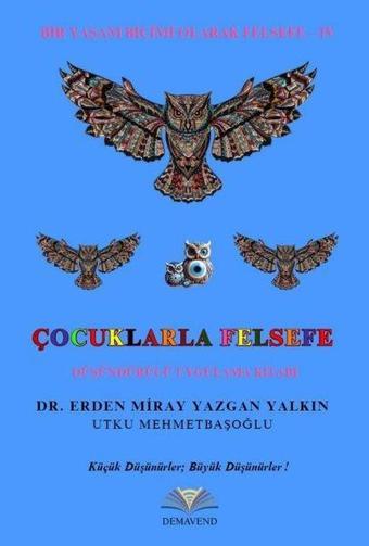 Çocuklarla Felsefe Düşündürücü Uygulama Kitabı - Bir Yaşam Biçimi Olarak Felsefe 4 - Erden Miray Yazgan Yalkın - Demavend