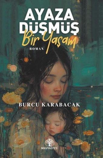 Ayaza Düşmüş Bir Yaşam - Burcu Karabacak - Mavi Nefes