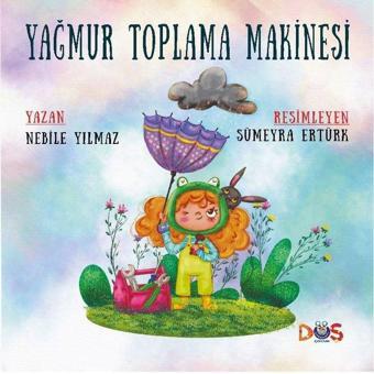 Yağmur Toplama Makinesi - Nebile Yılmaz - Düş Kurguları Yayınları