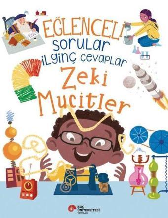 Eğlenceli Sorular İlginç Cevaplar - Zeki Mucitler - Sue Nicholson - Koç Üniversitesi Yayınları