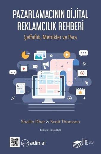 Pazarlamacının Dijital Reklamcılık Rehberi - Şeffaflık, Metrikler ve Para - Scott Thomson - The Kitap