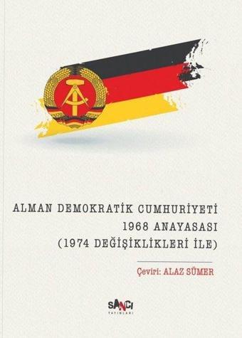 Alman Demokratik Cumhuriyeti 1968 Anayasası - 1974 Değişiklikleri ile - Kolektif  - Sancı