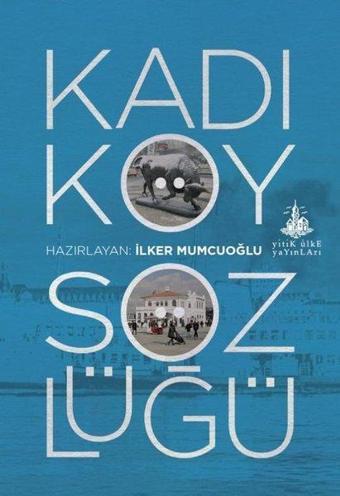 Kadıköy Sözlüğü - İlker Mumcuoğlu - Yitik Ülke Yayınları