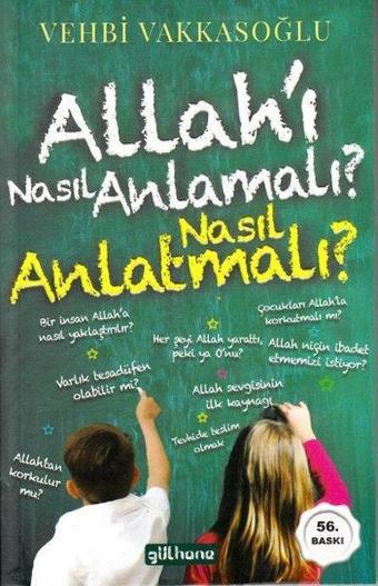 Allah'ı Nasıl Anlamalı? Nasıl Anlatmalı? - Vehbi Vakkasoğlu - Gülhane