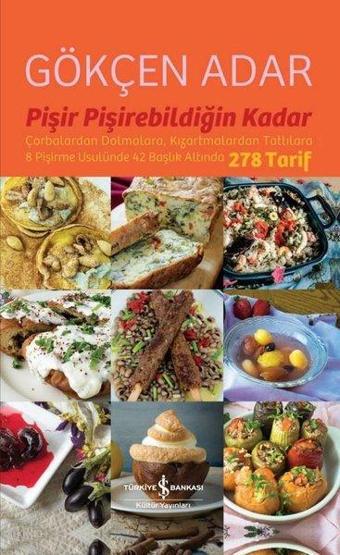 Pişir Pişirebildiğin Kadar - Gökçen Adar - İş Bankası Kültür Yayınları