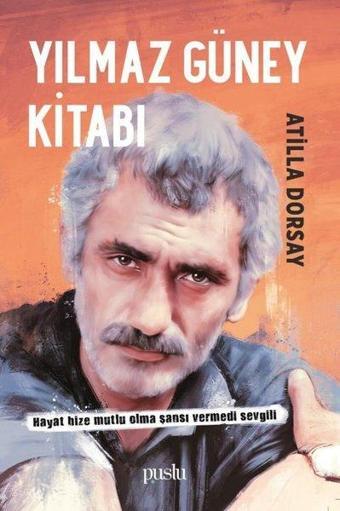 Yılmaz Güney Kitabı - Atilla Dorsay - Puslu Yayıncılık