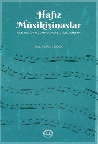 Hafız Musikişinaslar: Osmanlıdan Cumhuriyete Geçiş Dönemi - Fatih Koca - Diyanet İşleri Başkanlığı