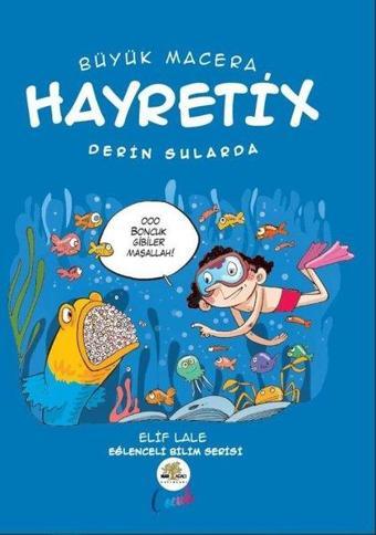 Büyük Macera Hayretix - Derin Sularda - Elif Lale - Nar Ağacı Çocuk