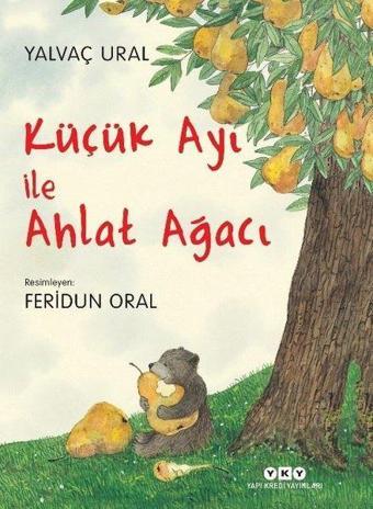 Küçük Ayı ile Ahlat Ağacı - Yalvaç Ural - Yapı Kredi Yayınları