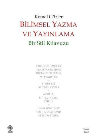 Bilimsel Yazma ve Yayınlama: Bir Stil Kılavuzu - Kemal Gözler - Ekin Basım Yayın