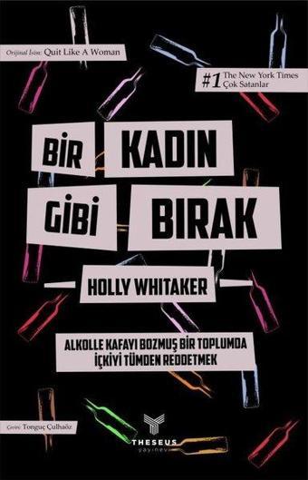 Bir Kadın Gibi Bırak - Alkolle Kafayı Bozmuş Bir Toplumda İçkiyi Tümden Reddetmek - Özel Baskı - Holly Whitaker - Theseus Yayınevi