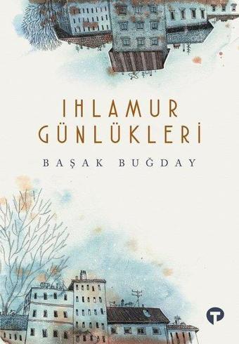 Ihlamur Günlükleri - Başak Buğday - Turkuvaz Kitap