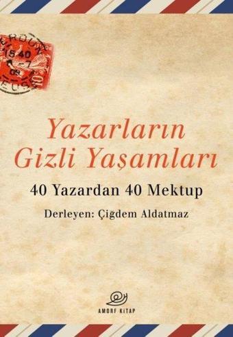 Yazarların Gizli Yaşamları - 40 Yazardan 40 Mektup - Kolektif  - Amorf Kitap