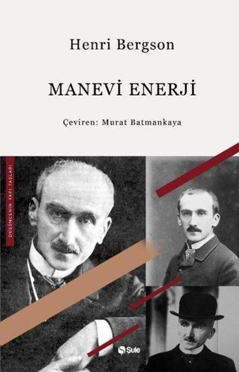 Manevi Enerji - Henri Bergson - Şule Yayınları